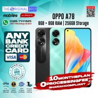 Oppo A78 | 8GB + 8GB RAM | 256GB Storage | Any Bank Credit Card | 10 Months Installment - 0% Processing Fee - The Original Bro Mobiles