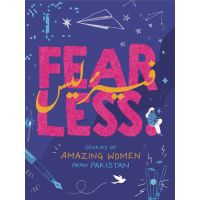 Fearless: Stories Of Amazing Women From Pakistan