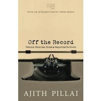 Off The Record Untold Stories From A Reporters Diary