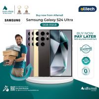 Samsung S24 Ultra 12GB-512GB | PTA Approved | 1 Year Warranty | Installment With Any Bank Credit Card Upto 10 Months | ALLTECH