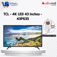 TCL - 4K LED 43 Inches - 43P635 (SNS) - INSTALLMENT 
