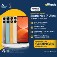 Sparx Neo 7 Ultra 6GB-128GB | 1 Year Warranty | PTA Approved | Monthly Installments By ALLTECH Upto 12 Months