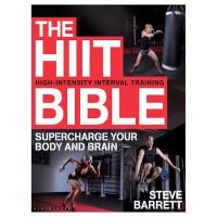 The HIIT Bible: Supercharge Your Body And Brain