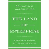 The Land Of Enterprise A Business History Of The United States